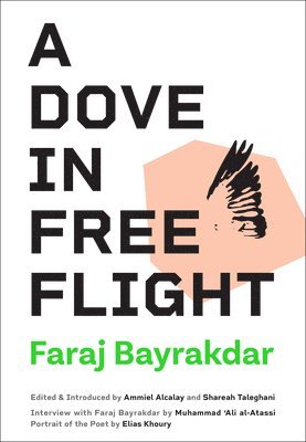 Faraj Bayrakdar, Ammiel Alcalay, Shareah Taleghani - A Dove in Free Flight, Häftad