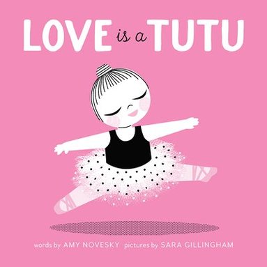 Amy Novesky - Love Is a Tutu, Inbunden