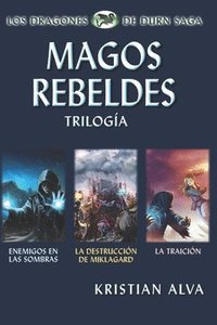 bokomslag Magos Rebeldes (Enemigos en las Sombras, La Destrucción de Miklagard, La Traición)