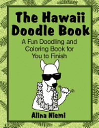 bokomslag The Hawaii Doodle Book: A Fun Doodling and Coloring Book for You to Finish: A Fun Doodling and Coloring Book for You to Finish