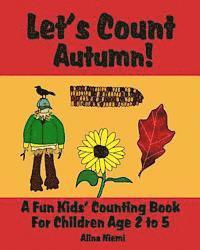 Let's Count Autumn: A Fun Kids' Counting Book for Children Age 2 to 5 (Let's Count Series) 1