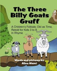 bokomslag The Three Billy Goats Gruff: A Children's Folktale, Old as Time, Retold for Kids 3 - 8, In Rhyme
