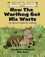bokomslag How the Warthog Got His Warts: An African Children's Folktale