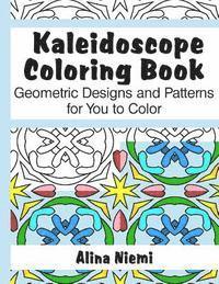 Alina Niemi - Kaleidoscope Coloring Book: Geometric Designs and Patterns for You to Color, Häftad