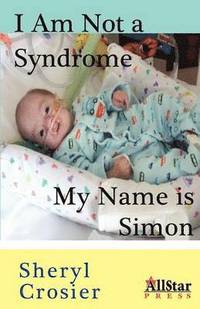 bokomslag I Am Not a Syndrome - My Name is Simon