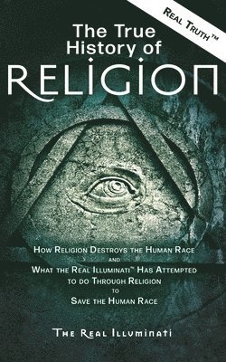 Real Illuminati - True History of Religion, Häftad