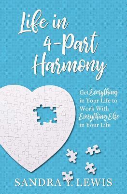 bokomslag Life in 4-Part Harmony: Get Everything in Your Life to Work with Everything Else in Your Life