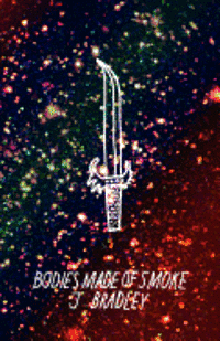 J. Bradley - Bodies Made of Smoke, Häftad