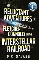 bokomslag The Reluctant Adventures of Fletcher Connolly on the Interstellar Railroad Vol. 1: Skint Idjit