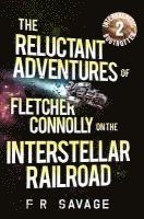 bokomslag The Reluctant Adventures of Fletcher Connolly on the Interstellar Railroad Vol. 2: Intergalactic Bogtrotter