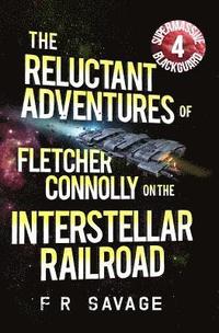 bokomslag The Reluctant Adventures of Fletcher Connolly on the Interstellar Railroad Vol. 4: Supermassive Blackguard