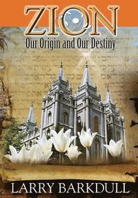 bokomslag The Pillars of Zion Series - Zion-Our Origin and Our Destiny (Book 1)