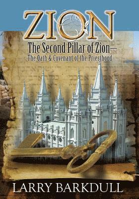 Zion - The Second Pillar of Zion-The Oath and Covenant of the Priesthood 1