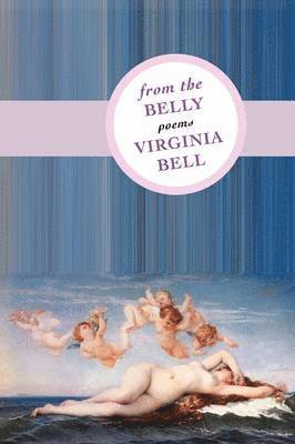 Virginia Bell - From the Belly, Häftad