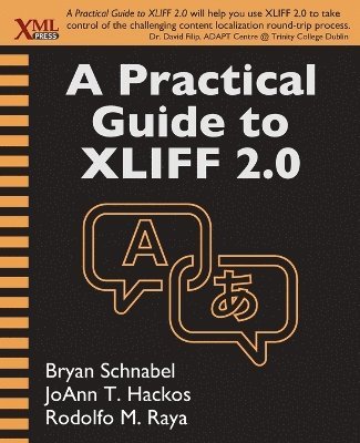 Bryan Schnabel, Joann T Hackos, Rodolfo M Raya - Practical Guide to XLIFF 2.0, Häftad