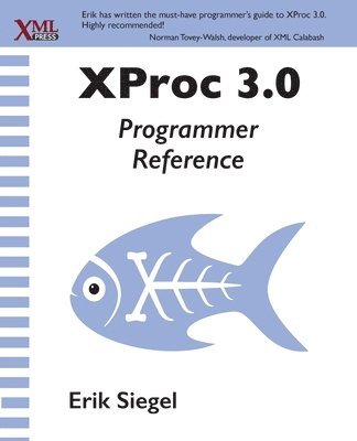 Erik Siegel - XProc 3.0 Programmer Reference, Häftad