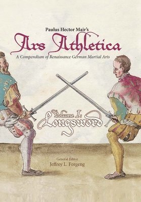 Paulus Hector Mair's Ars Athletica Volume I 1