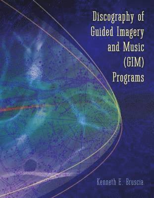 Kenneth E. Bruscia - Discography of Guided Imagery and Music Programs, Häftad