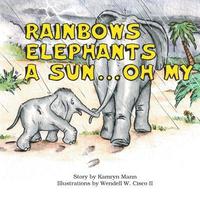 bokomslag Rainbows, Elephants, a Sun&#8198;.&#8198;.&#8198;.&#8198;Oh My!