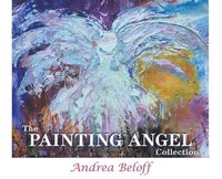 bokomslag The Painting Angel Collection: The Ministry of God's Angels through the Art of Andrea Beloff