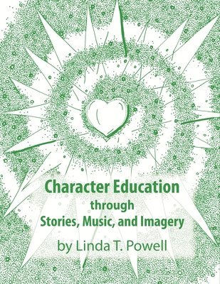 Character Education through Stories, Music, and Imagery 1