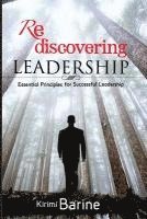 bokomslag Rediscovering Leadership: Essential Principles for Successful Leadership
