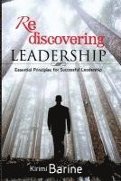 Kirimi Barine - Rediscovering Leadership: Essential Principles for Successful Leadership, Häftad