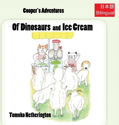 Tomoko Hetherington - Of Dinosaurs and Ice Cream, Inbunden