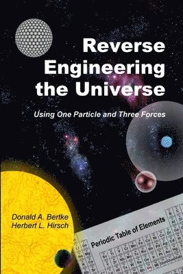 Donald A Bertke, Herbert L Hirsch, Donald A. Bertke, Herbert L. Hirsch - Reverse Engineering the Universe, Häftad