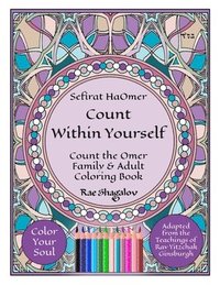 bokomslag Sefirat HaOmer - Count Within Yourself: Count the Omer Family & Adult Coloring Book with Meditations & Mystical Kabbalistic Teachings for Spiritual Gr