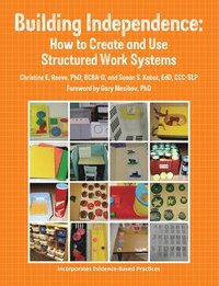 bokomslag Building Independence: How to Create and Use Structured Work Systems