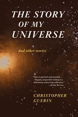 Christopher Guerin - Story of My Universe and Other Stories, Häftad