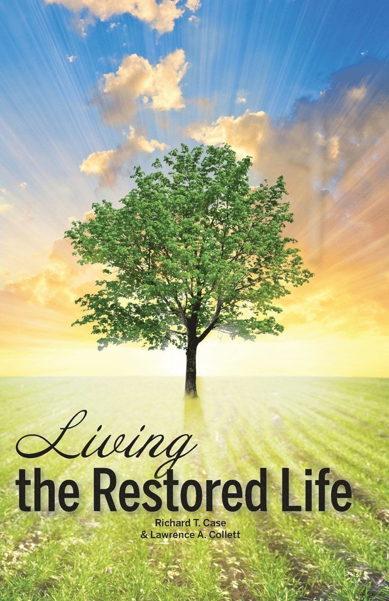 Richard T Case, Lawrence A Collett, Richard T. Case, Lawrence A. Collett - Living the Restored Life, Häftad