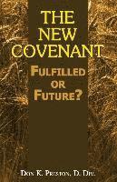 bokomslag The New Covenant: Fulfilled or Future?: Has the New Covenant of Jeremiah 31 Been Established?