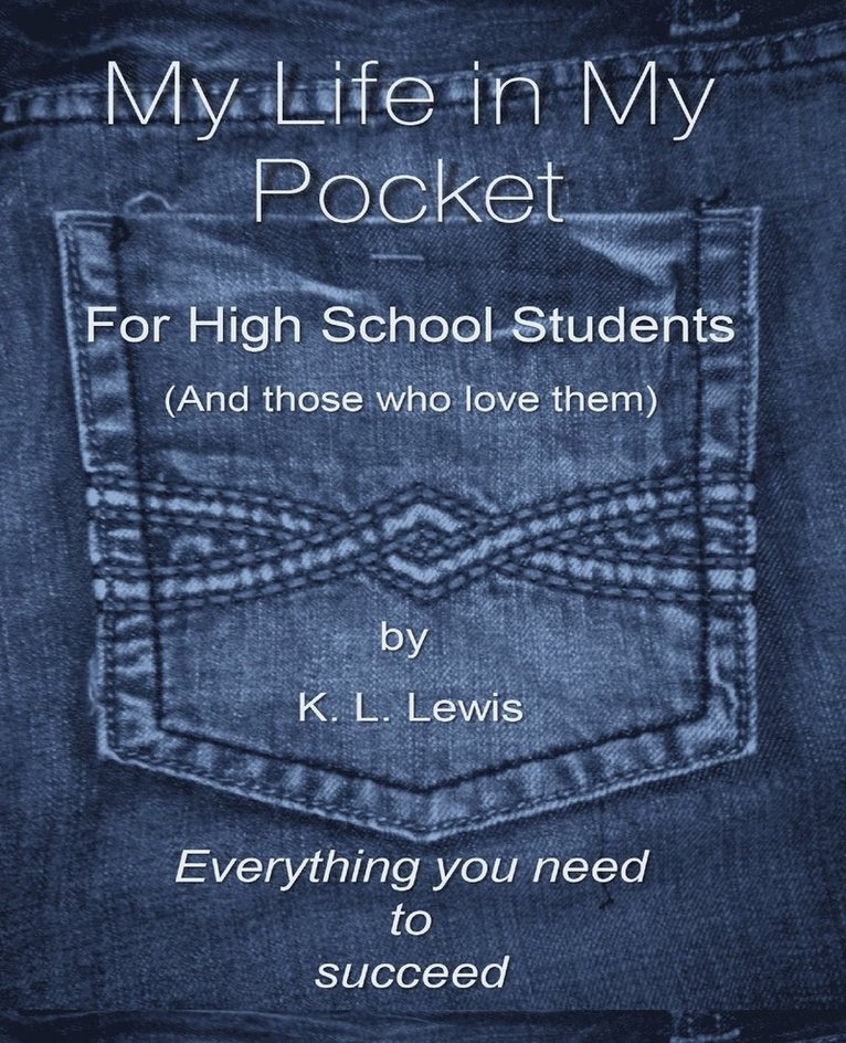 My LIfe in My Pocket for High School Students (and those who love them) 1