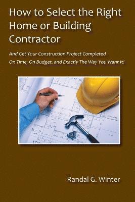 How to Select the Right Home or Building Contractor 1