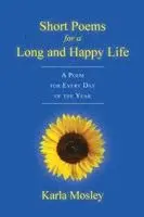 Karla Mosley - Short Poems for a Long and Happy Life, Häftad. Tillgänglighet: Lägg i varukorg