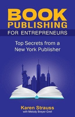 Book Publishing For Entrepreneurs: Top Secrets from a New York Publisher 1