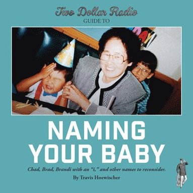 bokomslag Two Dollar Radio Guide To Naming Your Baby