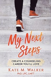 bokomslag My Next Steps: Create a Counseling Career You'll Love