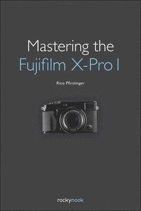 bokomslag Mastering the Fujifilm X-Pro 1