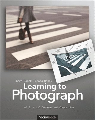 Learning to Photograph - Volume 2: Visual Concepts and Composition 1