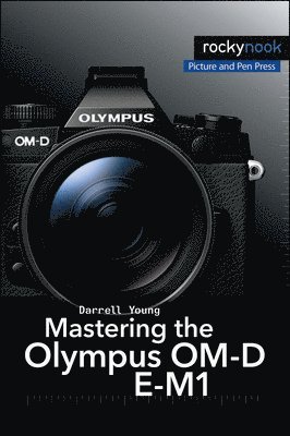 Darrell Young - Mastering the Olympus OM-D E-M1, Häftad