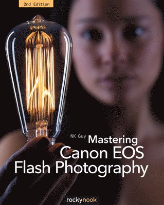 NK Guy, Nk Guy - Mastering Canon EOS Flash Photography, 2nd Edition, Häftad