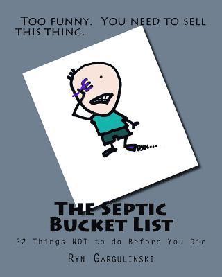 bokomslag The Septic Bucket List: 22 Things NOT to do Before You Die