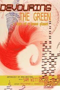 bokomslag Devouring the Green: Fear of a Human Planet: An Anthology of New Writing