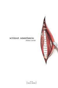 bokomslag Without Anesthesia: a novel (color edition)