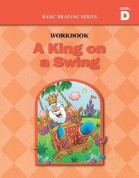 bokomslag King on a Swing (Level D Workbook), Basic Reading Series
