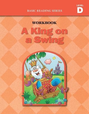 bokomslag King on a Swing (Level D Workbook), Basic Reading Series