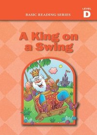 bokomslag Basic Reading Series, Level D Reader, A King on a Swing